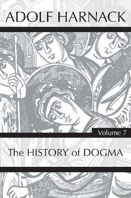 History of Dogma, Volume 7 by Adolf Harnack