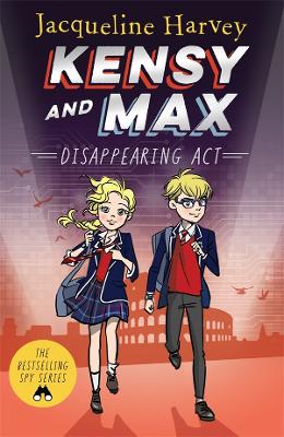 Kensy and Max 2: Disappearing Act: The bestselling spy series by Jacqueline Harvey