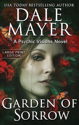 Garden of Sorrow: A Psychic Visions Novel by Dale Mayer