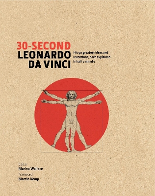 30-Second Leonardo Da Vinci: His 50 Greatest Ideas and Inventions, each Explained in Half a Minute by Martin Kemp