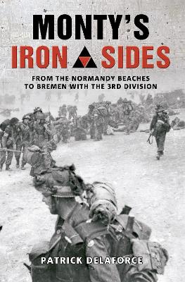 Monty's Iron Sides: From the Normandy Beaches to Bremen with the 3rd Division book