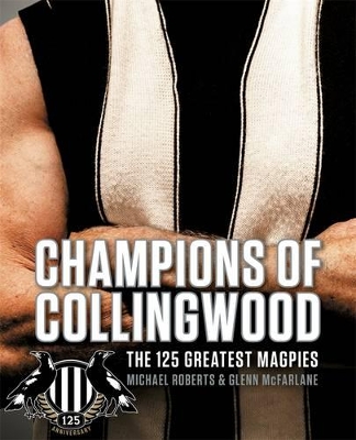 Champions of Collingwood: The 125 Greatest Magpies book