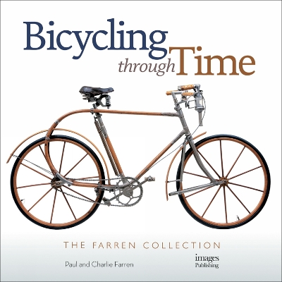 Bicycling Through Time: The Farren Collection by Paul Farren