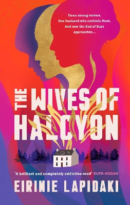 The Wives of Halcyon: Three strong women. One husband who controls them. And now the End of Days approaches. book