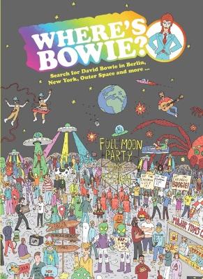 Where's Bowie?: Search for David Bowie in Berlin, Studio 54, Outer Space and more... book