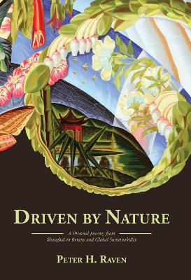 Driven by Nature: A Personal Journey from Shanghai to Botany and Global Sustainability book