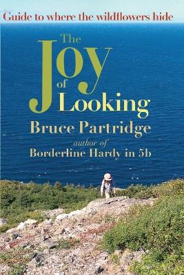 The Joy of Looking: Guide to where the wildflowers hide book