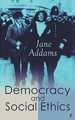 Democracy and Social Ethics: Conception of the Moral Significance of Diversity From a Feminist Perspective Including an Essay Belated Industry and a Speech Why Women Should Vote book