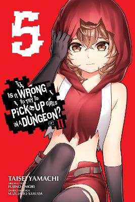 Is It Wrong to Try to Pick Up Girls in a Dungeon? II, Vol. 5 (manga) book