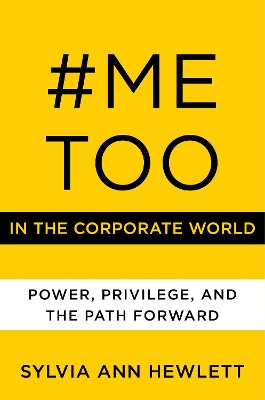 #MeToo in the Corporate World: Power, Privilege, and the Path Forward book