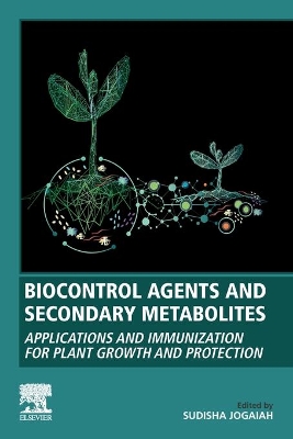 Biocontrol Agents and Secondary Metabolites: Applications and Immunization for Plant Growth and Protection book