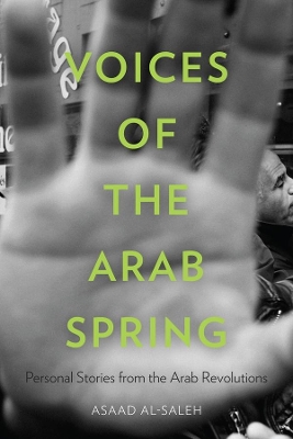 Voices of the Arab Spring: Personal Stories from the Arab Revolutions by Asaad Alsaleh