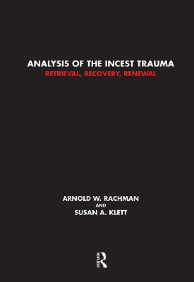 Analysis of the Incest Trauma: Retrieval, Recovery, Renewal by Susan A. Klett