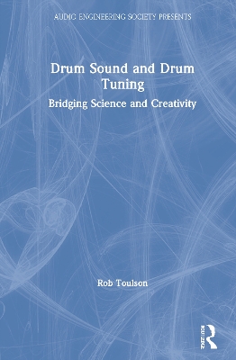 Drum Sound and Drum Tuning: Bridging Science and Creativity book
