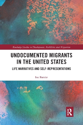 Undocumented Migrants in the United States: Life Narratives and Self-representations book