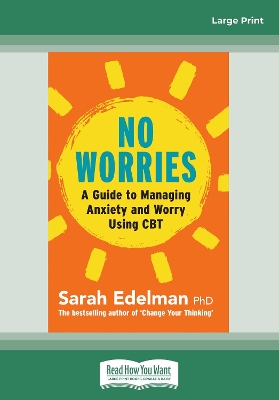 No Worries: A Guide to Releasing Anxiety and Worry Using CBT by Sarah Edelman