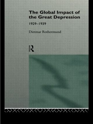 The Global Impact of the Great Depression 1929-1939 by Dietmar Rothermund