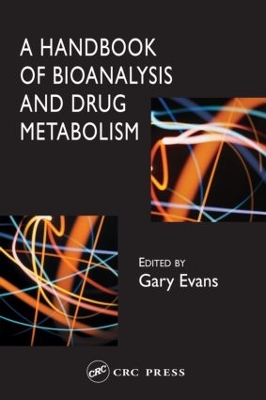 Handbook of Bioanalysis and Drug Metabolism by Gary Evans