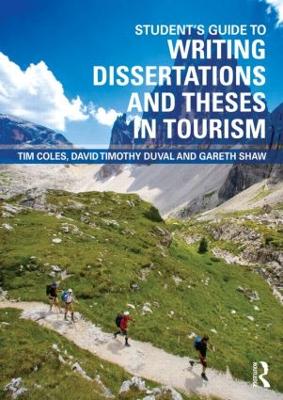Student's Guide to Writing Dissertations and Theses in Tourism Studies and Related Disciplines by Tim Coles