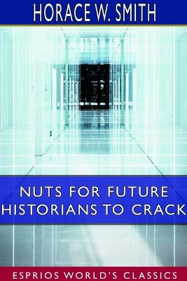 Nuts for Future Historians to Crack (Esprios Classics): Containing the Cadwalader Pamphlet, Valley Forge Letters book