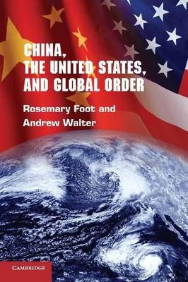 China, the United States, and Global Order by Rosemary Foot