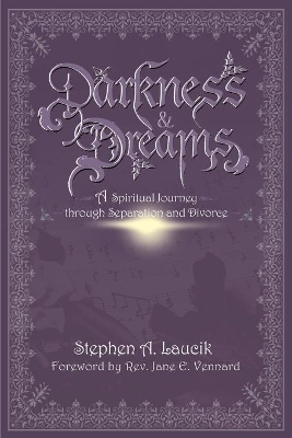 Darkness & Dreams: A Spiritual Journey Through Separation and Divorce book