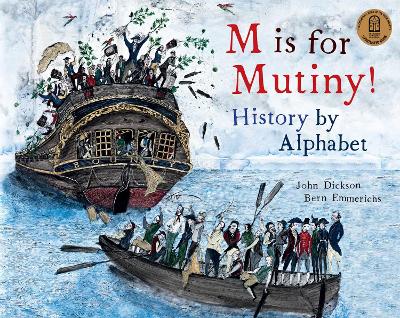M is for Mutiny!: History by Alphabet by John Dickson