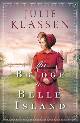 The Bridge to Belle Island by Julie Klassen