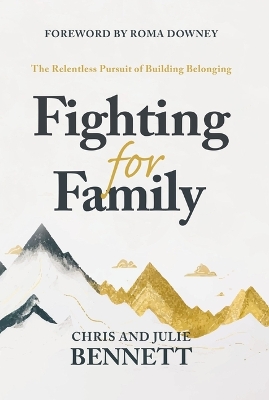 Fighting for Family: The Relentless Pursuit of Building Belonging book