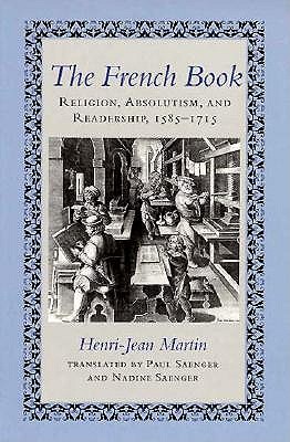 The French Book: Religion, Absolutism and Readership, 1585-1715 book