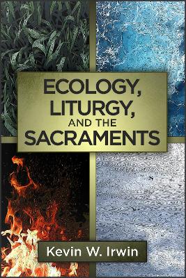 Ecology, Liturgy, and the Sacraments book