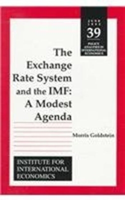 The Exchange Rate System and the IMF – A Modest Agenda book