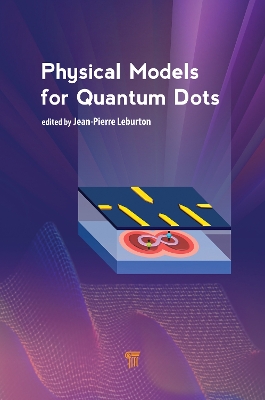 Physical Models for Quantum Dots by Jean-Pierre Leburton