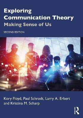 Exploring Communication Theory: Making Sense of Us by Kory Floyd