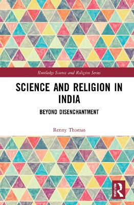 Science and Religion in India: Beyond Disenchantment book