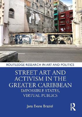 Street Art and Activism in the Greater Caribbean: Impossible States, Virtual Publics book