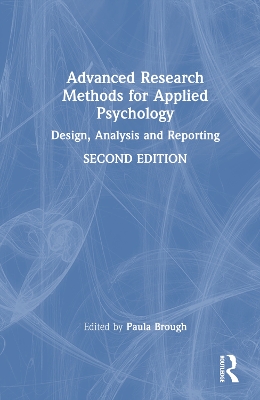 Advanced Research Methods for Applied Psychology: Design, Analysis and Reporting by Paula Brough