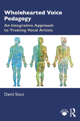 Wholehearted Voice Pedagogy: An Integrative Approach to Training Vocal Artists book