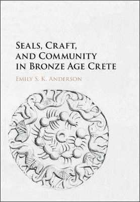 Seals, Craft, and Community in Bronze Age Crete book