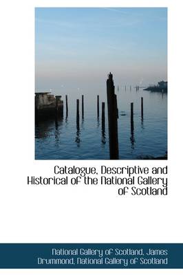 Catalogue, Descriptive and Historical of the National Gallery of Scotland book