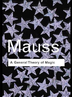 A A General Theory of Magic by Marcel Mauss