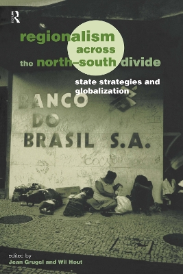 Regionalism across the North/South Divide: State Strategies and Globalization by Jean Grugel