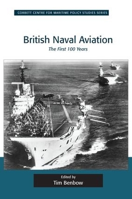 British Naval Aviation: The First 100 Years by Tim Benbow