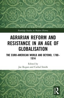 Agrarian Reform and Resistance in an Age of Globalisation: The Euro-American World and Beyond, 1780-1914 book