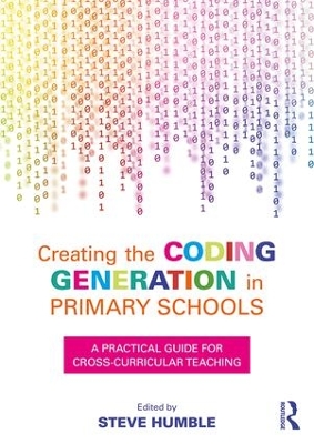 Creating the Coding Generation in Primary Schools by Steve Humble