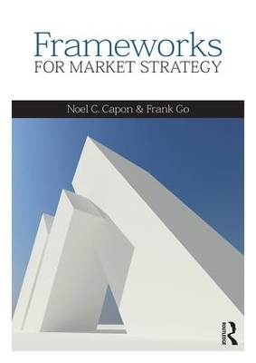 Frameworks for Market Strategy by Noel Capon