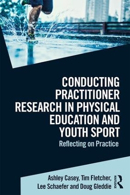 Conducting Practitioner Research in Physical Education and Youth Sport by Ashley Casey