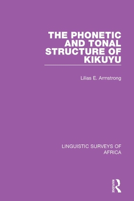 The Phonetic and Tonal Structure of Kikuyu by Lilias A. Armstrong
