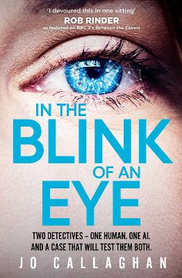In The Blink of An Eye: Winner of the Theakstons Crime Novel of the Year and the CWA New Blood Dagger by Jo Callaghan