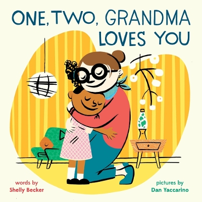 One, Two, Grandma Loves You: A Board Book by Shelly Becker